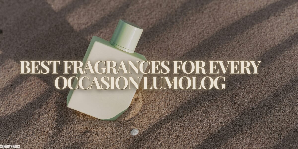 best fragrances for every occasion lumolog